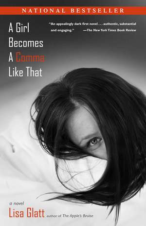 A Girl Becomes a Comma Like That de Lisa Glatt