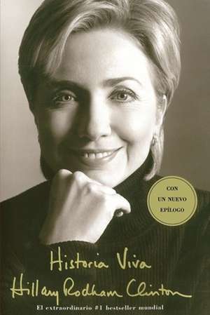 Historia Viva (Living History) = Living History de Hillary Rodham Clinton