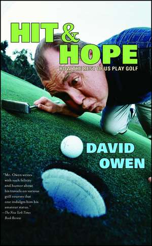 Hit & Hope: How the Rest of Us Play Golf de David Owen