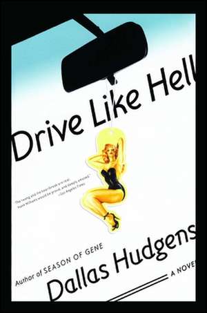 Drive Like Hell: A Novel de Dallas Hudgens