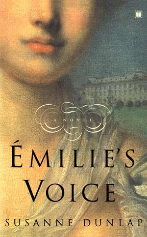 Emilie's Voice: A Novel de Susanne Dunlap