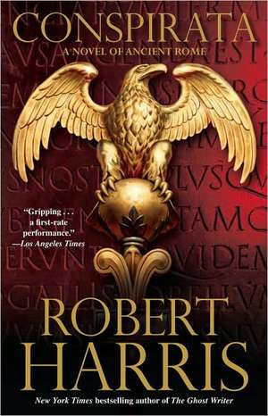 Conspirata: A Novel of Ancient Rome de Robert Harris