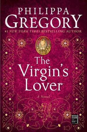 The Virgin's Lover de Philippa Gregory