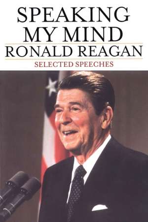 Speaking My Mind de Ronald Reagan