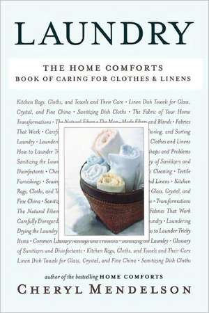 Laundry: The Home Comforts Book of Caring for Clothes and Linens de Cheryl Mendelson