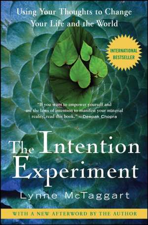 The Intention Experiment: Using Your Thoughts to Change Your Life and the World de Lynne McTaggart