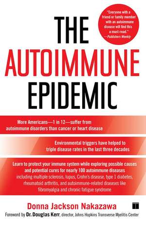 The Autoimmune Epidemic de Donna Jackson Nakazawa