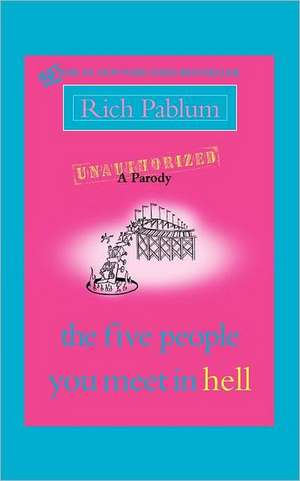 The Five People You Meet in Hell: An Unauthorized Parody de Rich Pablum