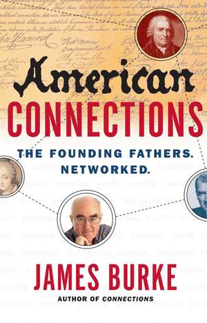 American Connections: The Founding Fathers. Networked. de James Burke