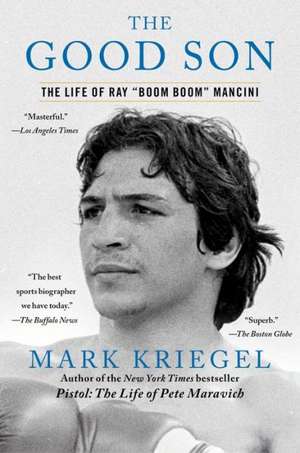 The Good Son: The Life of Ray "Boom Boom" Mancini de Mark Kriegel