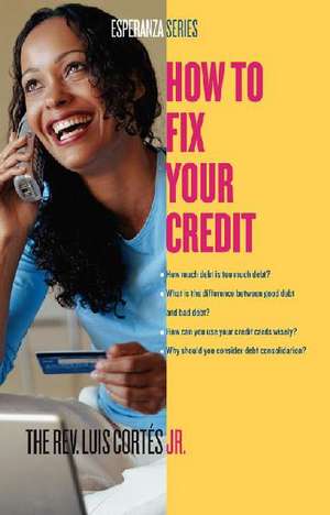 How to Fix Your Credit de Rev. Luis Cortes