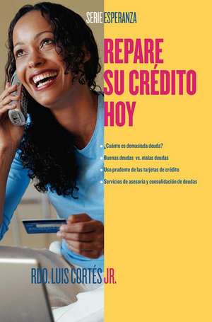 Repare su crédito ahora (How to Fix Your Credit) de Rev. Luis Cortes