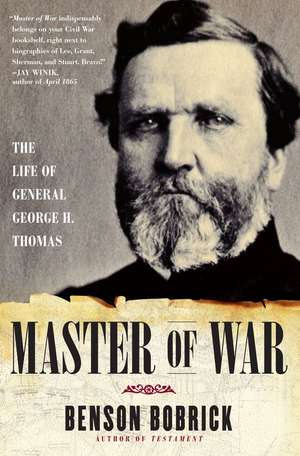 Master of War: The Life of General George H. Thomas de Benson Bobrick