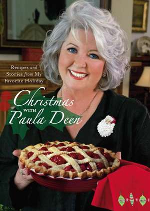 Christmas with Paula Deen: Recipes and Stories from My Favorite Holiday de Paula H. Deen