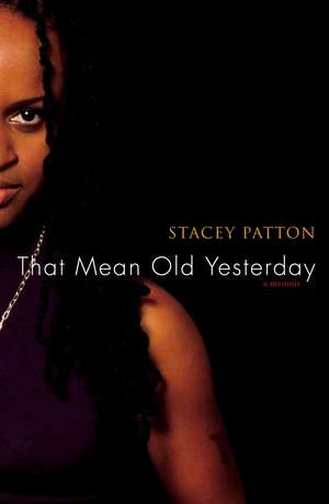 That Mean Old Yesterday de Stacey Patton