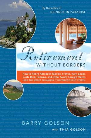 Retirement Without Borders: How to Retire Abroad in Mexico, France, Italy, Spain, Costa Rica, Panama, and Other Sunny, Foreign Places (and the Sec de Barry Golson