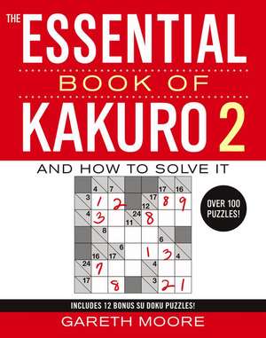 The Essential Book of Kakuro 2 de Gareth Moore