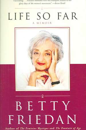 Life So Far de Betty Friedan