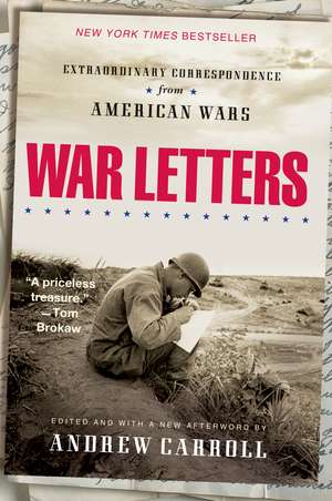 War Letters: Extraordinary Correspondence from American Wars de Andrew Carroll