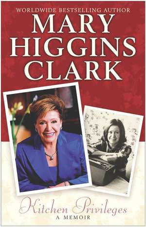 Kitchen Privileges: A Memoir de Mary Higgins Clark