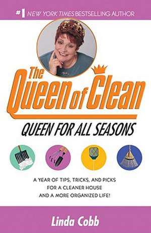 A Queen for All Seasons: A Year of Tips, Tricks, and Picks for a Cleaner House and a More Organized Life! de Linda C. Cobb