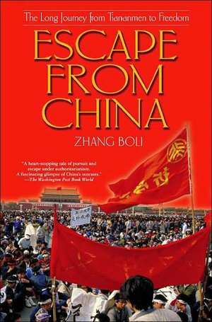 Escape from China: The Long Journey from Tiananmen to Freedom de Zhang Boli