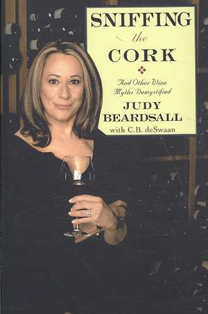 Sniffing the Cork: And Other Wine Myths Demystified de Judy Beardsall