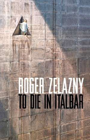 To Die in Italbar de Roger Zelazny