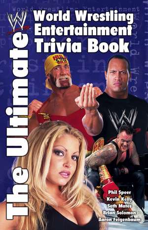 The Ultimate World Wrestling Entertainment Trivia Book de Aaron Feigenbaum