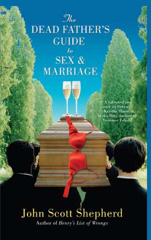 The Dead Father's Guide to Sex & Marriage de John Scott Shepherd