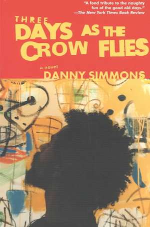 Three Days as the Crow Flies de Danny Simmons