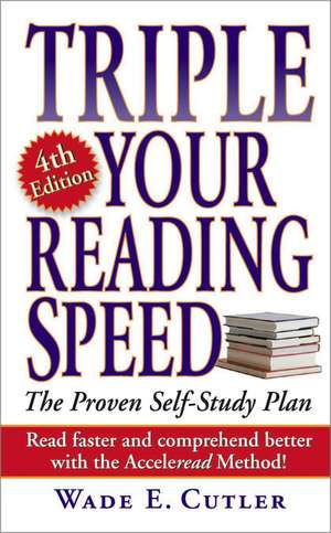 Triple Your Reading Speed: 4th Edition de Wade E. Cutler