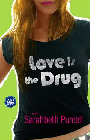 Love Is the Drug de Sarahbeth Purcell