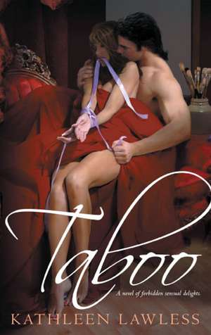 Taboo: A Novel of Forbidden Sensual Delights. de Kathleen Lawless