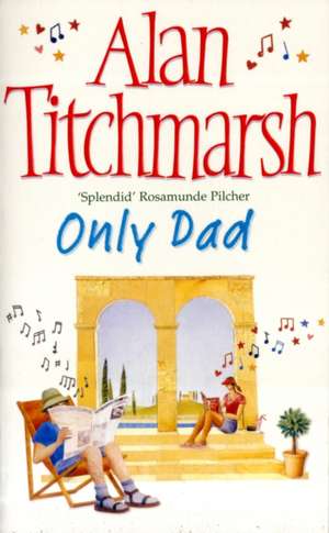 Only Dad de Alan Titchmarsh