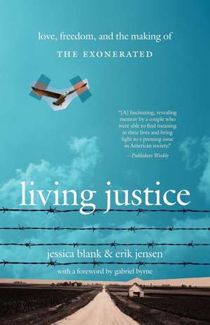 Living Justice: Love, Freedom, and the Making of The Exonerated de Jessica Blank