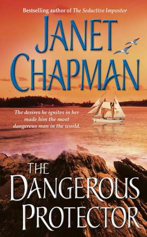 The Dangerous Protector de Janet Chapman