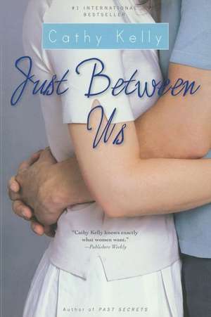 Just Between Us de Cathy Kelly