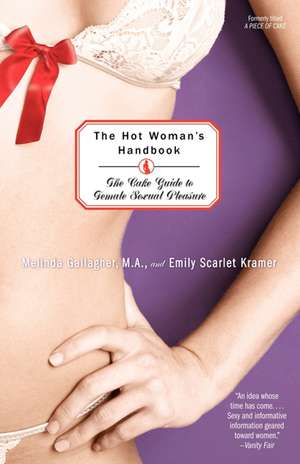 The Hot Woman's Handbook: The CAKE Guide to Female Sexual Pleasure de Melinda Gallagher