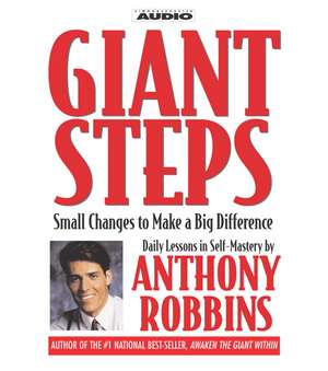 Giant Steps: Small Changes to Make a Big Difference de Anthony Robbins