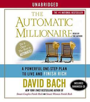 The Automatic Millionaire: A Powerful One-Step Plan to Live and Finish Rich de David Bach