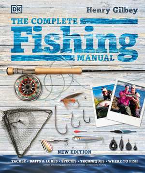 The Complete Fishing Manual de Henry Gilbey