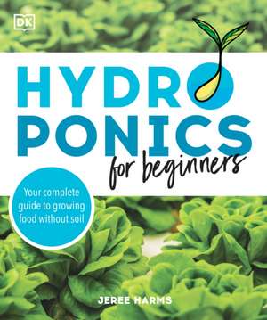 Hydroponics for Beginners de Jeree Harms