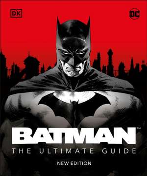 Batman the Ultimate Guide New Edition de Matthew K Manning