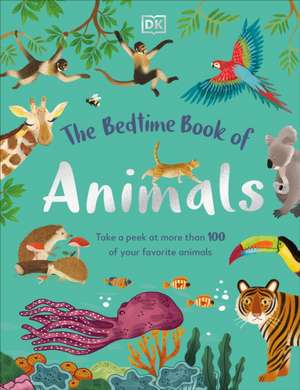 The Bedtime Book of Animals de Dk