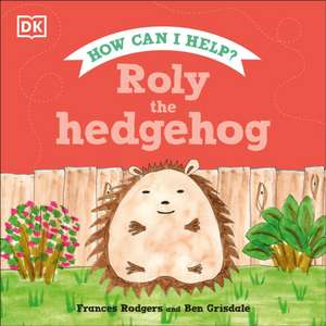 Roly the Hedgehog de Frances Rodgers