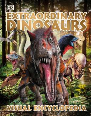 Extraordinary Dinosaurs and Other Prehistoric Life Visual Encyclopedia de Dk