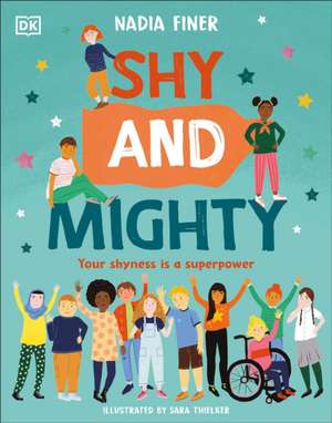 Shy and Mighty: Your Shyness Is a Superpower de Nadia Finer