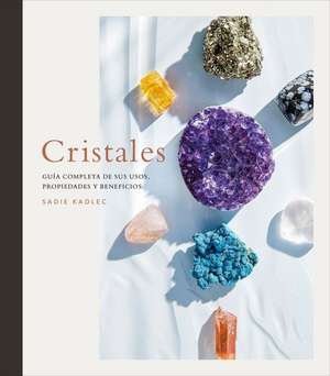 Cristales (Crystals) de Sadie Kadlec