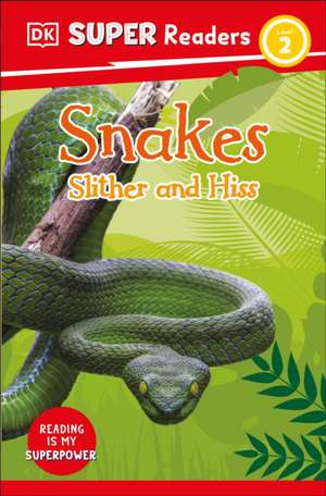 DK Super Readers Level 2 Snakes Slither and Hiss de Dk